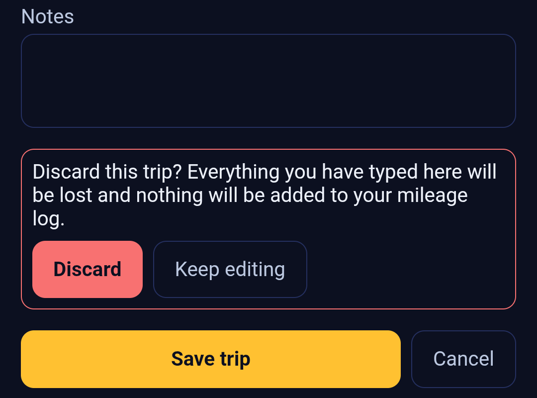The bottom of the Add a trip form in Backbuild Miles with the discard question open, in the app's dark theme. Reading down the screen: the empty Notes box; a red-outlined panel reading Discard this trip? Everything you have typed here will be lost and nothing will be added to your mileage log, with a red Discard button and a Keep editing button beside it; and below the panel the yellow Save trip button with Cancel next to it.
