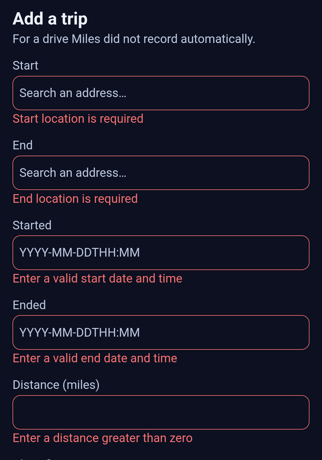 The Add a trip form in Backbuild Miles after Save trip was pressed on an empty form, in the app's dark theme. Reading down the screen, each field is outlined in red with its own message underneath: Start says Start location is required; End says End location is required; Started says Enter a valid start date and time; Ended says Enter a valid end date and time; and Distance (miles) says Enter a distance greater than zero.